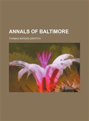 Annals of Baltimore,1154627802,9781154627800