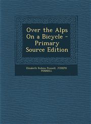 Over the Alps on a Bicycle - Primary Source Edition,129460841X,9781294608417