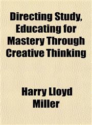 Directing Study, Educating for Mastery Through Creative Thinking,1152233203,9781152233201