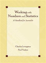 Working with Numbers and Statistics A Handbook for Journalists,0805852484,9780805852486