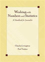 Working with Numbers and Statistics A Handbook for Journalists,0805852484,9780805852486