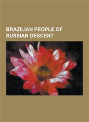 Brazilian People of Russian Descent Abraham Palatnik, Angelica, Boris Casoy, Christian Fittipaldi, Danielle Winits, Demian Maia, Eliana Michaelichen,1230848649,9781230848648