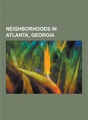 Neighborhoods in Atlanta, Georgia Adair Park, Adamsville (Atlanta), Ansley Park, Argonne Forest (Atlanta), Atkins Park, Atlantic Station, Bankhead (a,123048423X,9781230484235