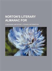 Norton's Literary Almanac For; Containing Important Literary Information,1236506030,9781236506030