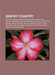 2000 by country 2000 in the Netherlands, 2000 in India, 2000 in the United Kingdom, 2000 in Afghanistan, 2000 in the United States,1156192277,9781156192276