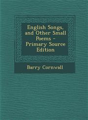 English Songs, and Other Small Poems,1289454922,9781289454920