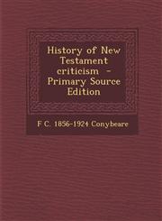 History of New Testament Criticism - Primary Source Edition,1287870767,9781287870760