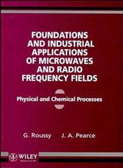 Foundations and Industrial Applications of Microwave and Radio Frequency Fields Physical and Chemical Processes,0471938491,9780471938491