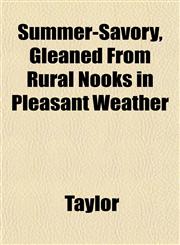 Summer-Savory, Gleaned From Rural Nooks in Pleasant Weather,1152806890,9781152806894