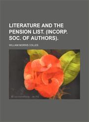 Literature and the pension list. (Incorp. soc. of authors).,1151533106,9781151533104