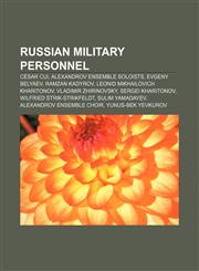 Russian military personnel César Cui, Alexandrov Ensemble soloists, Evgeny Belyaev, Ramzan Kadyrov, Leonid Mikhailovich Kharitonov,1157643019,9781157643012