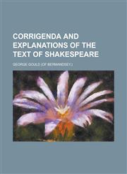 Corrigenda and explanations of the text of Shakespeare,1230060863,9781230060866