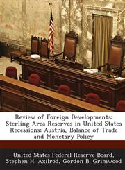 Review of Foreign Developments Sterling Area Reserves in United States Recessions; Austria, Balance of Trade and Monetary Policy,1288754817,9781288754816