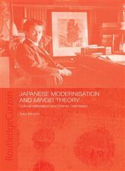Japanese Modernisation and Mingei Theory Cultural Nationalism and Oriental Orientalism,0415405823,9780415405829