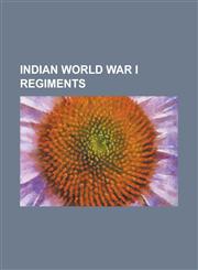 Indian World War I Regiments 11th Prince Albert Victor's Own Cavalry (Frontier Force), 11 Gorkha Rifles, 14th Prince of Wales's Own Scinde Horse, 1,1230790349,9781230790343