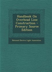Handbook on Overhead Line Construction - Primary Source Edition,1293565989,9781293565988