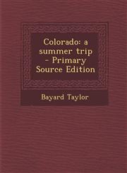 Colorado a summer trip  - Primary Source Edition,1295234505,9781295234509