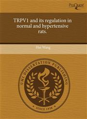 TRPV1 and its regulation in normal and hypertensive rats.,1243714980,9781243714985