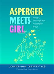 Asperger Meets Girl Happy Endings for Asperger Boys,1843106302,9781843106302
