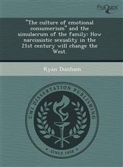 "The culture of emotional consumerism" and the simulacrum of the family How narcissistic sexuality in the 21st century will change the West.,1243471581,9781243471581