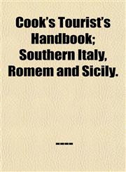 Cook's Tourist's Handbook; Southern Italy, Romem and Sicily.,1153373149,9781153373142