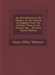 Introduction to the History of the Church of England from the Earliest Times to the Present Day,1289735107,9781289735104