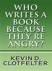 Who Writes a Book Because They're Angry?,1608139409,9781608139408