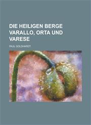 Die Heiligen Berge Varallo, Orta Und Varese,1155023676,9781155023670