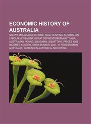 Economic history of Australia Snowy Mountains Scheme, Seal hunting, Australian labour movement, Great Depression in Australia,1156446619,9781156446614