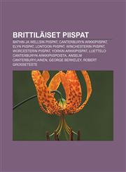 Brittiläiset piispat Bathin ja Wellsin piispat, Canterburyn arkkipiispat, Elyn piispat, Lontoon piispat, Winchesterin piispat,1232820806,9781232820802