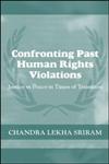 Confronting Past Human Rights Violations Justice vs. Peace in Times of Transition,0714655996,9780714655994