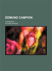 Edmund Campion; A Biography,1459070186,9781459070189