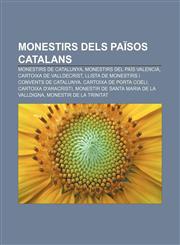 Monestirs dels Països Catalans Monestirs de Catalunya, Monestirs del País Valencià, Cartoixa de Valldecrist,1232752754,9781232752752