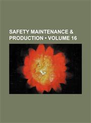 Safety Maintenance & Production (Volume 16),1154203999,9781154203998