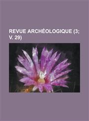 Revue Archeologique (3; V. 29 ),1236542487,9781236542489