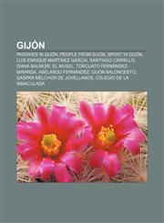 Gijón Parishes in Gijón, People from Gijón, Sport in Gijón, Luis Enrique Martínez García, Santiago Carrillo, Diana Balmori, El Musel,1157983383,9781157983385