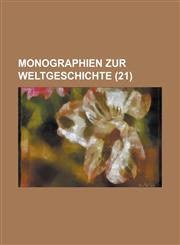 Monographien Zur Weltgeschichte (21 ),1153516446,9781153516440
