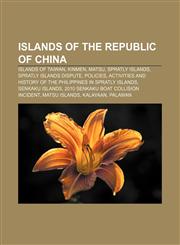 Islands of the Republic of China Islands of Taiwan, Kinmen, Matsu, Spratly Islands, Spratly Islands dispute, Policies,1156775922,9781156775929