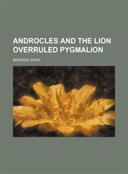 Androcles and the Lion Overruled Pygmalion,1151080519,9781151080516