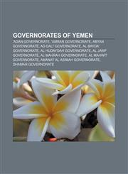 Governorates of Yemen 'Adan Governorate, 'Amran Governorate, Abyan Governorate, Ad Dali' Governorate, Al Bayda' Governorate,1157601162,9781157601166