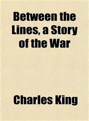 Between the Lines, a Story of the War,1151916137,9781151916136