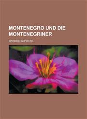 Montenegro Und Die Montenegriner,1235156982,9781235156984