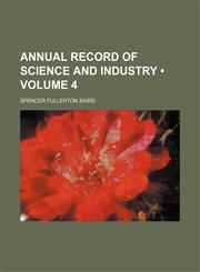 Annual record of science and industry (Volume 4),1154264971,9781154264975