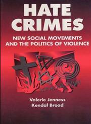 Hate Crimes New Social Movements and the Politics of Violence,020230602X,9780202306025
