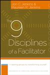 The 9 Disciplines of a Facilitator (J-B International Association of Facilitators) Leading Groups by Transforming Yourself,0787980684,9780787980689