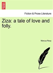 Ziza a tale of love and folly.,1241175837,9781241175832