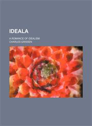 Ideala; A Romance of Idealism,145908618X,9781459086180