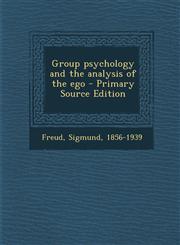 Group Psychology and the Analysis of the Ego - Primary Source Edition,1294747754,9781294747758