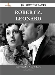 Robert Z. Leonard 84 Success Facts - Everything you need to know about Robert Z. Leonard,1488556911,9781488556913