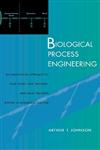Biological Process Engineering An Analogical Approach to Fluid Flow, Heat Transfer, and Mass Transfer Applied to Biological Systems 1st Edition,047124547X,9780471245476